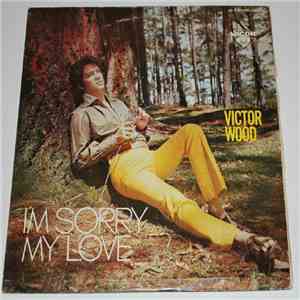 Victor Wood - I'm Sorry My Love download free