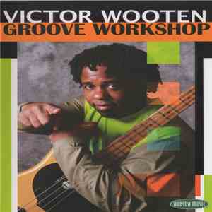 Victor Wooten - Groove Workshop download free Victor Wooten - Groove Workshop download mp3 flac