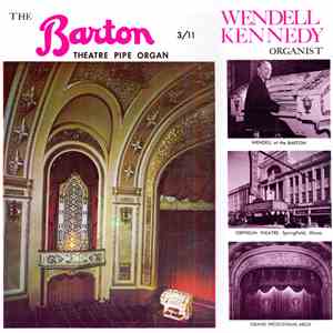 Wendell Kennedy - The Barton 3/11 Theatre Pipe Organ download free