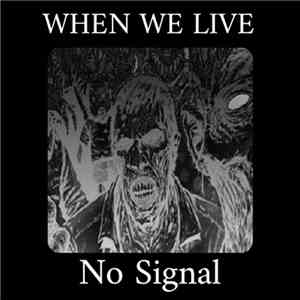When We Live - No Signal download free When We Live - No Signal download mp3 flac