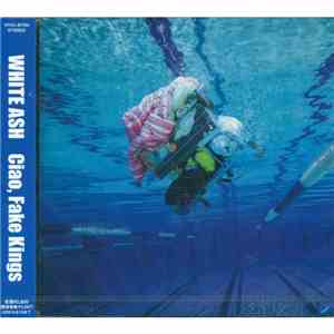 White Ash - Ciao, Fake Kings download free White Ash - Ciao, Fake Kings download mp3 flac