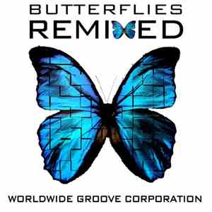 Worldwide Groove Corporation - Butterflies Remixed download mp3 flac