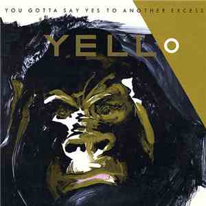 Yello - You Gotta Say Yes To Another Excess download free