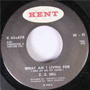 Z.Z. Hill - What Am I Living For / Your Gonna Need My Loving download free Z.Z. Hill - What Am I Living For / Your Gonna Need My Loving download mp3 flac